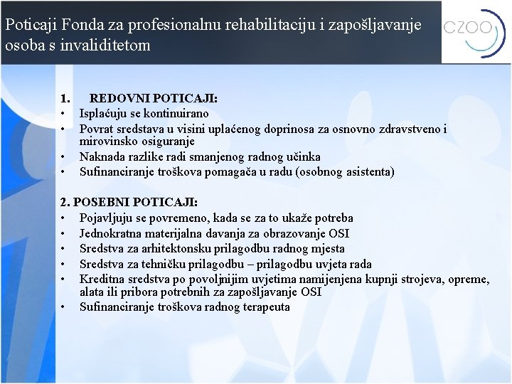 Poticaji Fonda za profesionalnu rehabilitaciju i zapošljavanje osoba s invaliditetom 1. REDOVNI POTICAJI: •