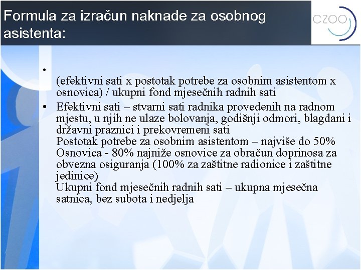 Formula za izračun naknade za osobnog asistenta: • (efektivni sati x postotak potrebe za