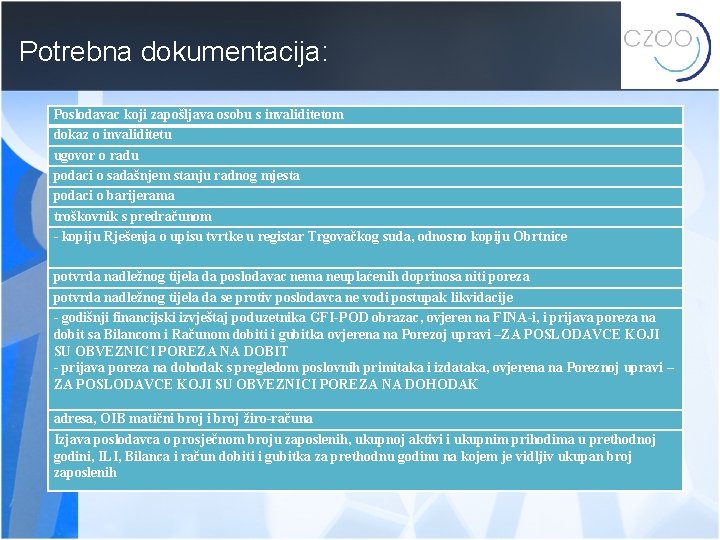 Potrebna dokumentacija: Poslodavac koji zapošljava osobu s invaliditetom dokaz o invaliditetu ugovor o radu