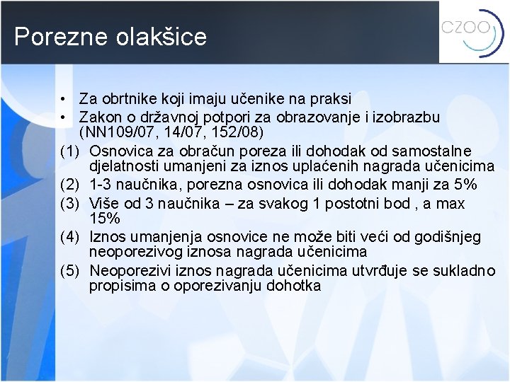 Porezne olakšice • Za obrtnike koji imaju učenike na praksi • Zakon o državnoj