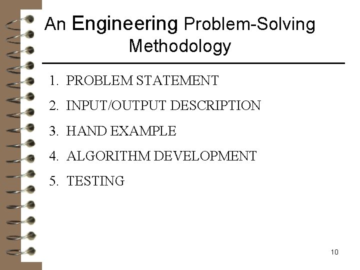 An Engineering Problem-Solving Methodology 1. PROBLEM STATEMENT 2. INPUT/OUTPUT DESCRIPTION 3. HAND EXAMPLE 4.