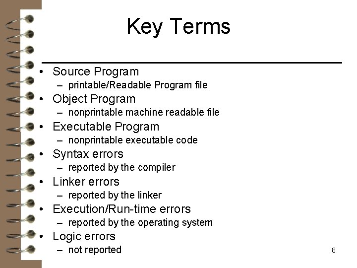 Key Terms • Source Program – printable/Readable Program file • Object Program – nonprintable