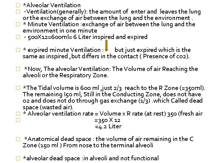 *Alveolar Ventilation -Ventilation(generally): the amount of enter and leaves the lung or the exchange