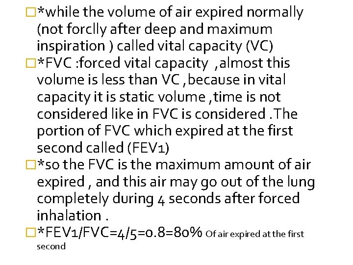 �*while the volume of air expired normally (not forclly after deep and maximum inspiration