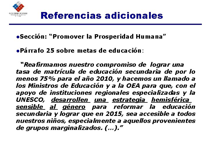 Referencias adicionales ●Sección: “Promover la Prosperidad Humana” ●Párrafo 25 sobre metas de educación: “Reafirmamos