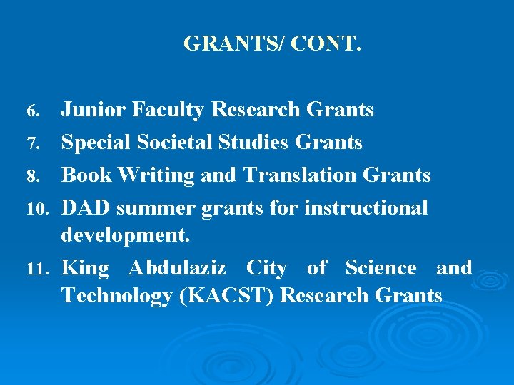 GRANTS/ CONT. 6. 7. 8. 10. 11. Junior Faculty Research Grants Special Societal Studies