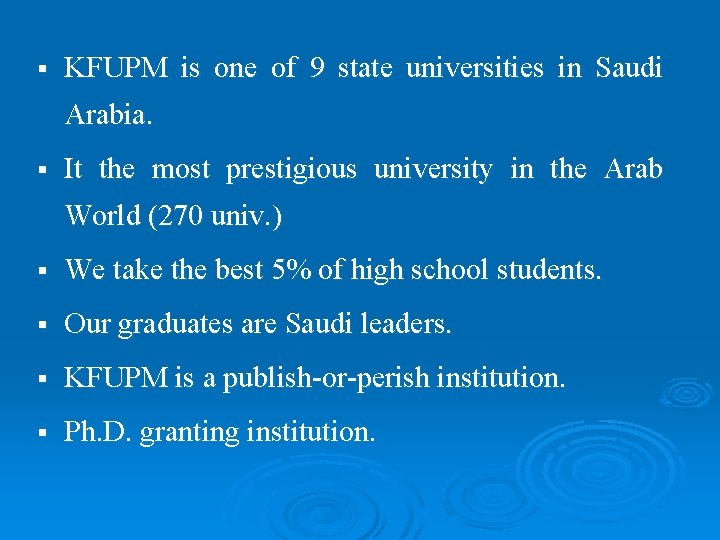 § KFUPM is one of 9 state universities in Saudi Arabia. § It the