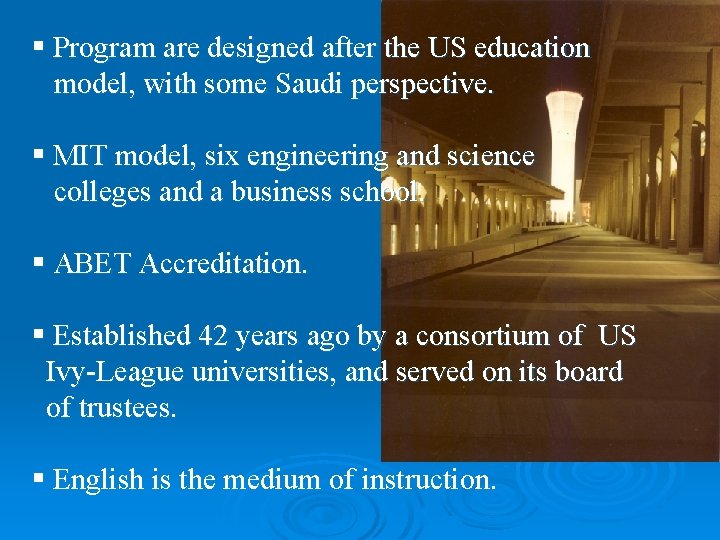 § Program are designed after the US education model, with some Saudi perspective. §