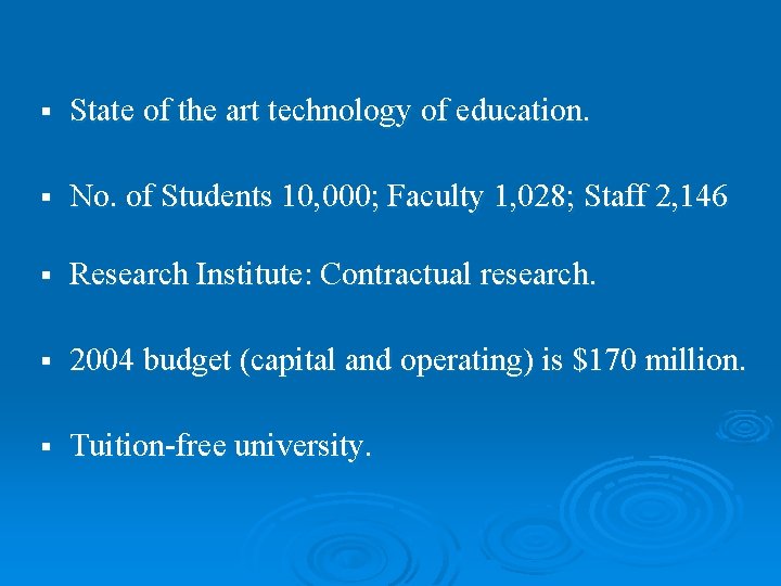 § State of the art technology of education. § No. of Students 10, 000;