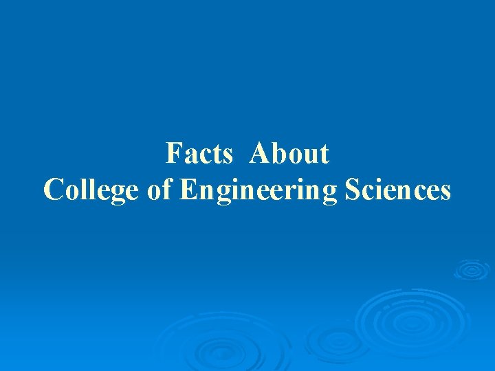 Facts About College of Engineering Sciences 