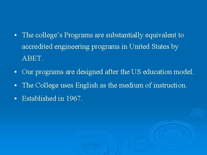 § The college’s Programs are substantially equivalent to accredited engineering programs in United States