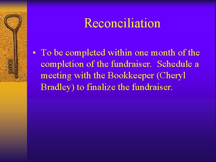 Reconciliation • To be completed within one month of the completion of the fundraiser.