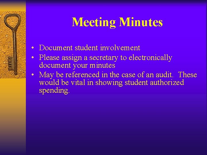 Meeting Minutes • Document student involvement • Please assign a secretary to electronically document