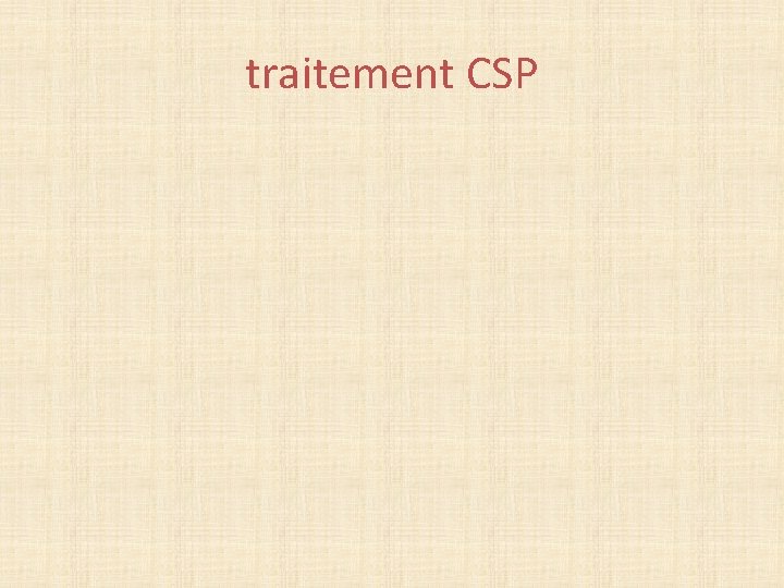 traitement CSP 