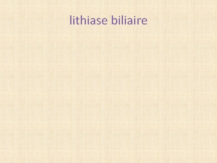 lithiase biliaire 