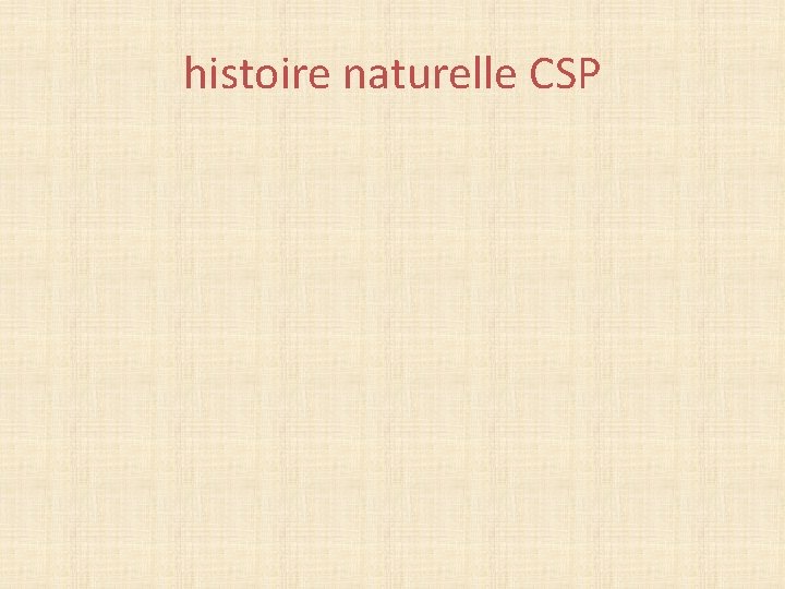 histoire naturelle CSP 