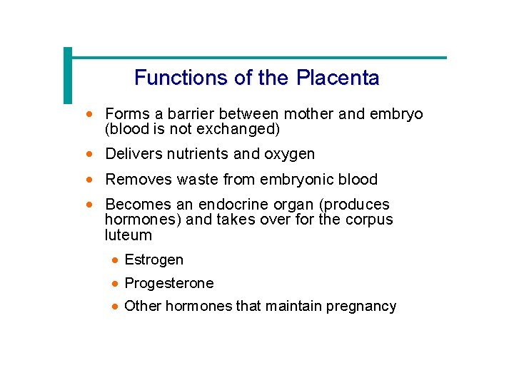 Functions of the Placenta · Forms a barrier between mother and embryo (blood is