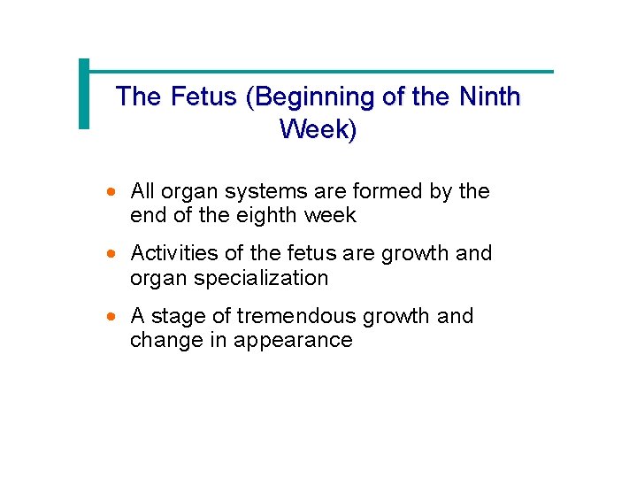 The Fetus (Beginning of the Ninth Week) · All organ systems are formed by