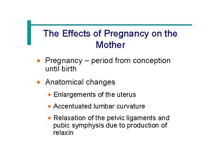 The Effects of Pregnancy on the Mother · Pregnancy – period from conception until