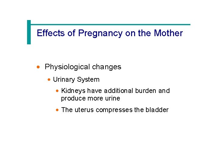 Effects of Pregnancy on the Mother · Physiological changes · Urinary System · Kidneys
