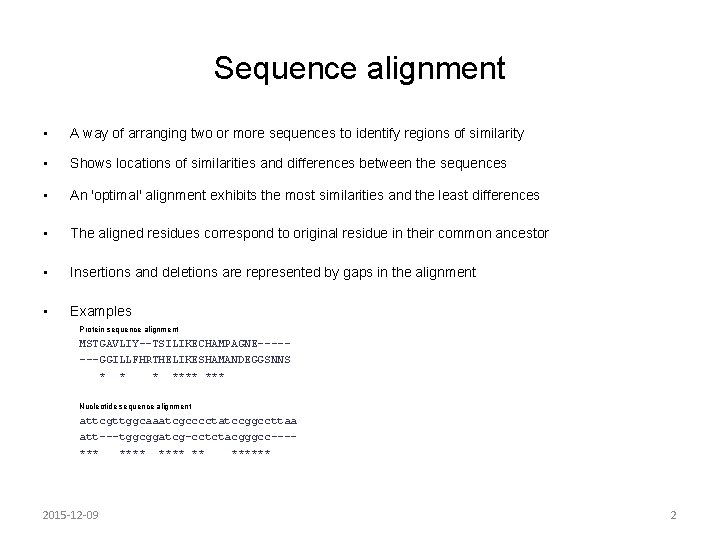 Sequence alignment • A way of arranging two or more sequences to identify regions Sequence alignment • A way of arranging two or more sequences to identify regions