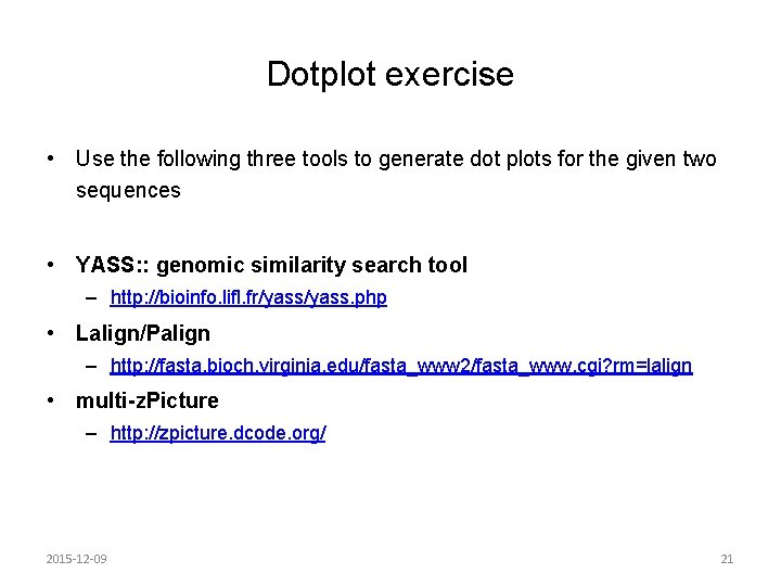 Dotplot exercise • Use the following three tools to generate dot plots for the Dotplot exercise • Use the following three tools to generate dot plots for the