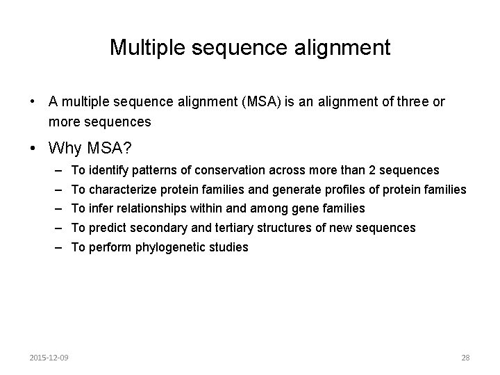 Multiple sequence alignment • A multiple sequence alignment (MSA) is an alignment of three Multiple sequence alignment • A multiple sequence alignment (MSA) is an alignment of three