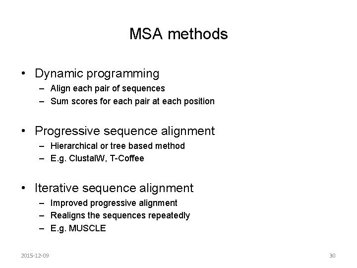 MSA methods • Dynamic programming – Align each pair of sequences – Sum scores MSA methods • Dynamic programming – Align each pair of sequences – Sum scores