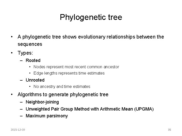 Phylogenetic tree • A phylogenetic tree shows evolutionary relationships between the sequences • Types: Phylogenetic tree • A phylogenetic tree shows evolutionary relationships between the sequences • Types: