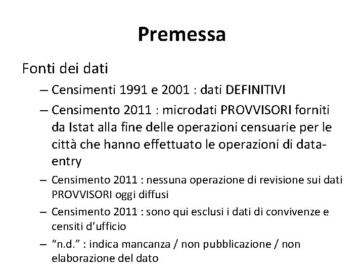 Premessa Fonti dei dati – Censimenti 1991 e 2001 : dati DEFINITIVI – Censimento Premessa Fonti dei dati – Censimenti 1991 e 2001 : dati DEFINITIVI – Censimento