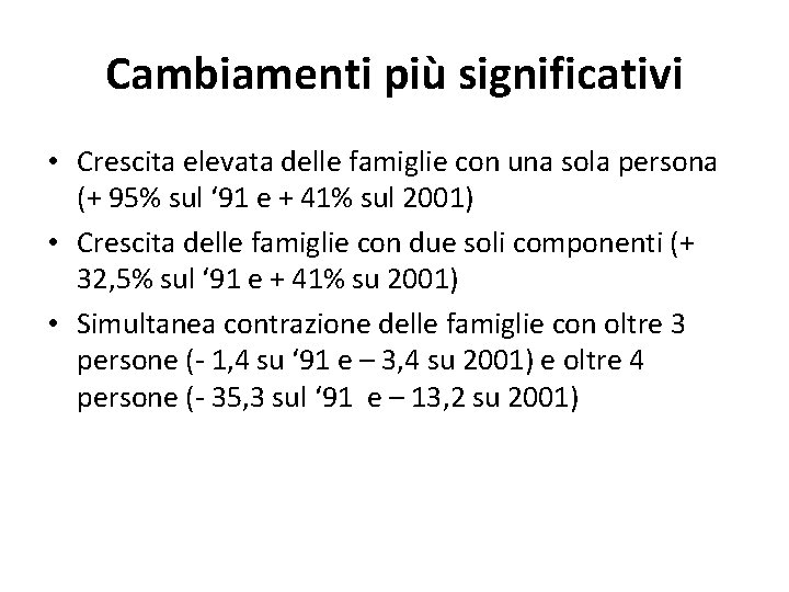 Cambiamenti più significativi • Crescita elevata delle famiglie con una sola persona (+ 95% Cambiamenti più significativi • Crescita elevata delle famiglie con una sola persona (+ 95%