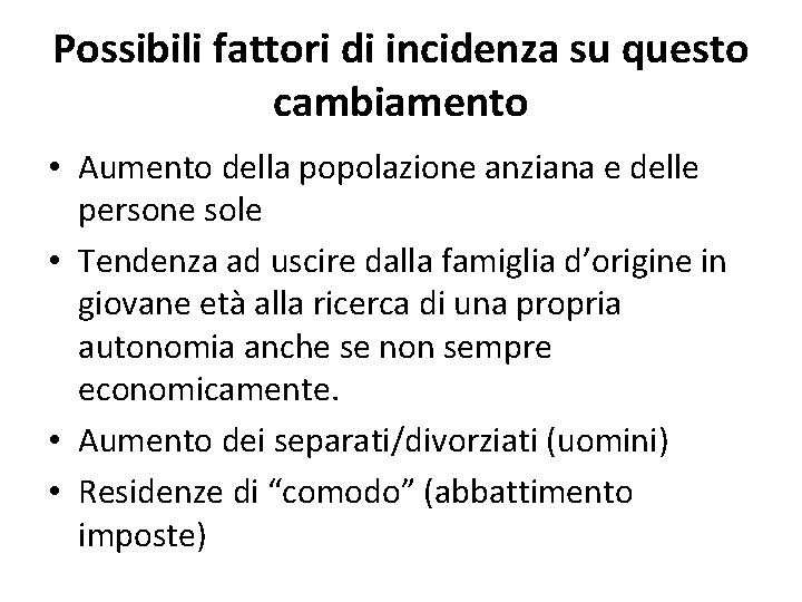 Possibili fattori di incidenza su questo cambiamento • Aumento della popolazione anziana e delle Possibili fattori di incidenza su questo cambiamento • Aumento della popolazione anziana e delle