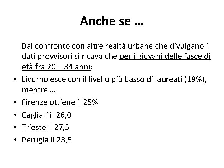 Anche se … • • • Dal confronto con altre realtà urbane che divulgano Anche se … • • • Dal confronto con altre realtà urbane che divulgano