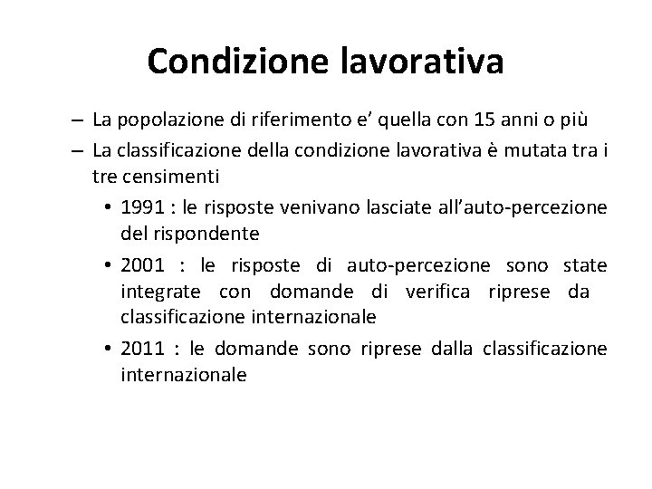 Condizione lavorativa – La popolazione di riferimento e’ quella con 15 anni o più Condizione lavorativa – La popolazione di riferimento e’ quella con 15 anni o più