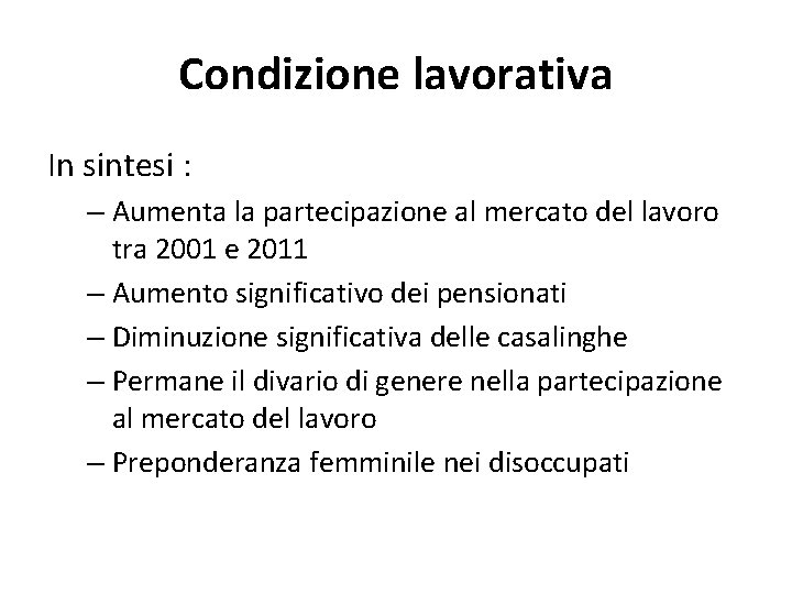 Condizione lavorativa In sintesi : – Aumenta la partecipazione al mercato del lavoro tra Condizione lavorativa In sintesi : – Aumenta la partecipazione al mercato del lavoro tra