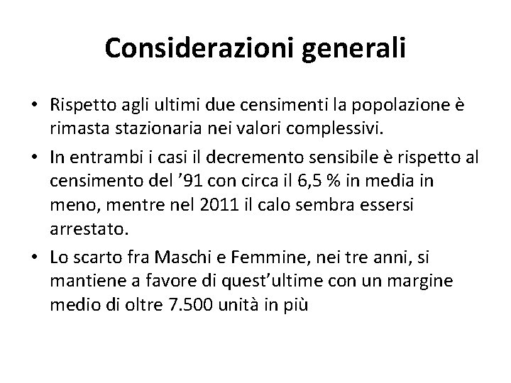 Considerazioni generali • Rispetto agli ultimi due censimenti la popolazione è rimasta stazionaria nei Considerazioni generali • Rispetto agli ultimi due censimenti la popolazione è rimasta stazionaria nei