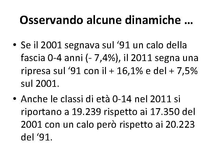 Osservando alcune dinamiche … • Se il 2001 segnava sul ‘ 91 un calo Osservando alcune dinamiche … • Se il 2001 segnava sul ‘ 91 un calo