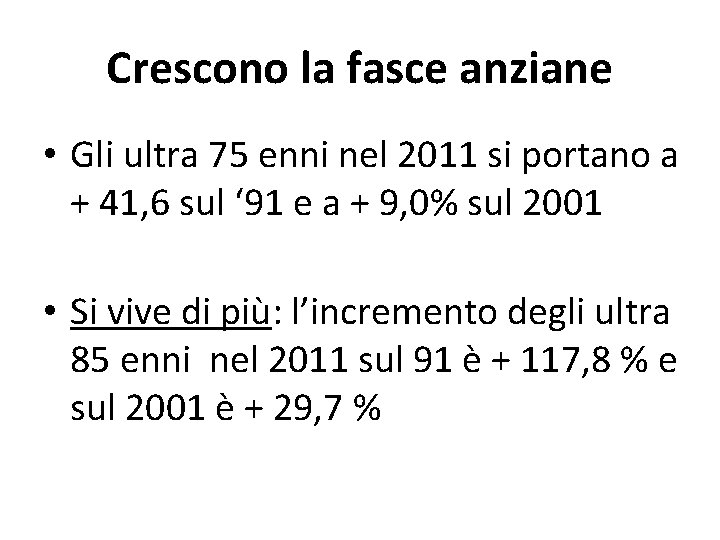 Crescono la fasce anziane • Gli ultra 75 enni nel 2011 si portano a Crescono la fasce anziane • Gli ultra 75 enni nel 2011 si portano a