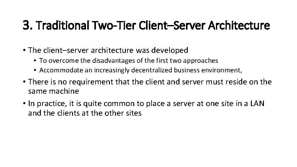3. Traditional Two-Tier Client–Server Architecture • The client–server architecture was developed • To overcome