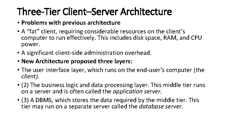 Three-Tier Client–Server Architecture • Problems with previous architecture • A “fat” client, requiring considerable