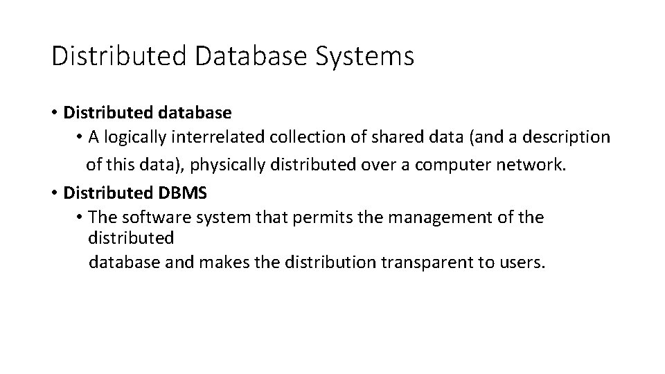 Distributed Database Systems • Distributed database • A logically interrelated collection of shared data