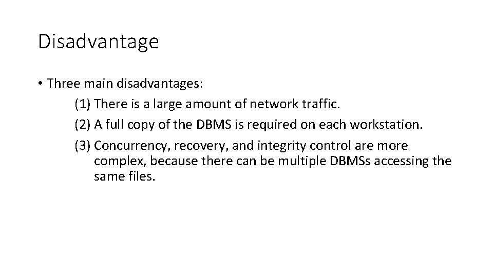 Disadvantage • Three main disadvantages: (1) There is a large amount of network traffic.