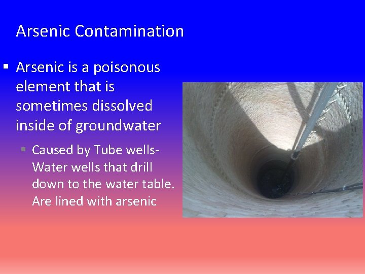 Arsenic Contamination § Arsenic is a poisonous element that is sometimes dissolved inside of