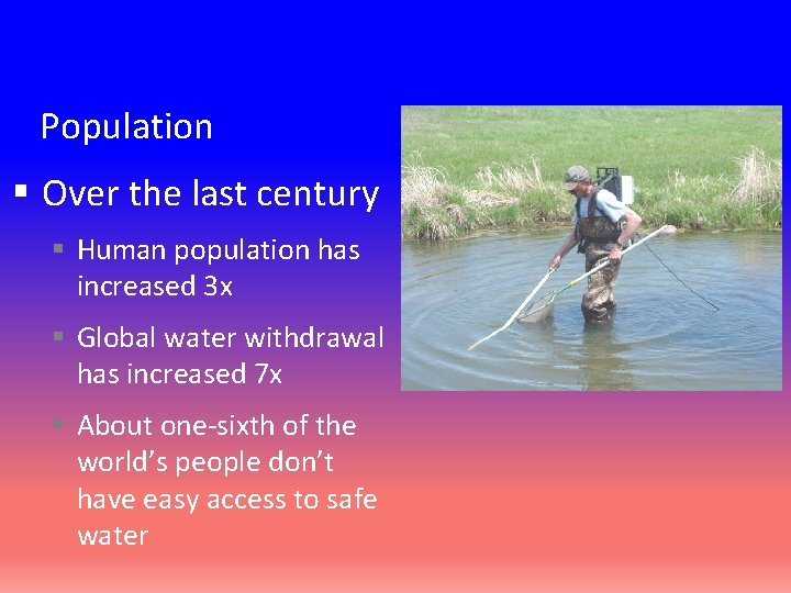 Population § Over the last century § Human population has increased 3 x §