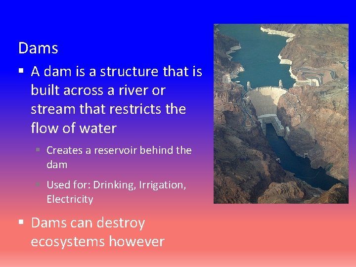 Dams § A dam is a structure that is built across a river or
