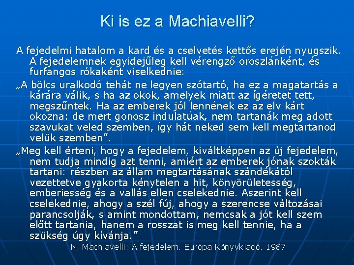 Ki is ez a Machiavelli? A fejedelmi hatalom a kard és a cselvetés kettős