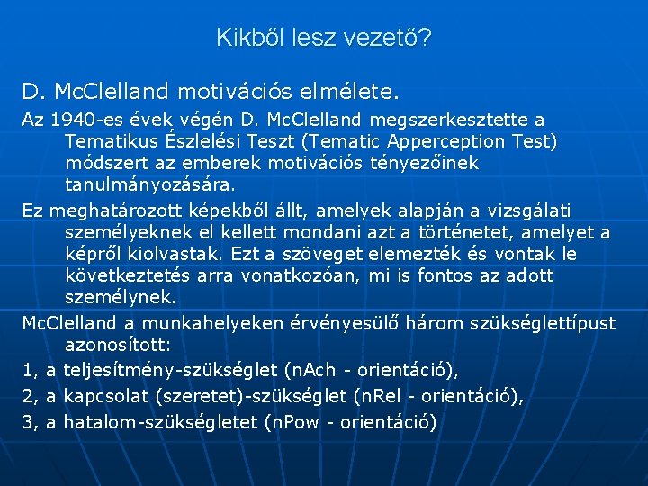 Kikből lesz vezető? D. Mc. Clelland motivációs elmélete. Az 1940 -es évek végén D.