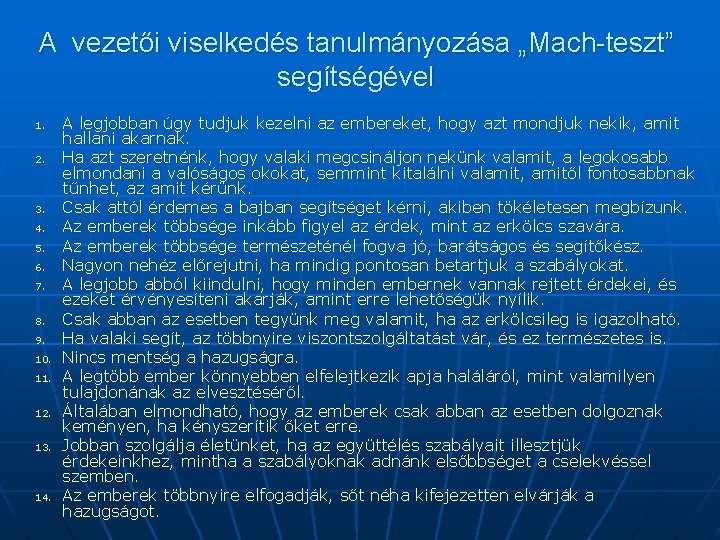 A vezetői viselkedés tanulmányozása „Mach-teszt” segítségével 1. 2. 3. 4. 5. 6. 7. 8.