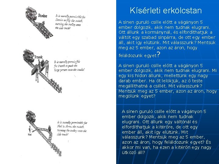 Kísérleti erkölcstan A sínen guruló csille előtt a vágányon 5 ember dolgozik, akik nem