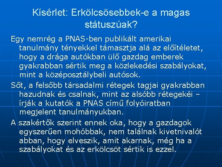 Kísérlet: Erkölcsösebbek-e a magas státuszúak? Egy nemrég a PNAS-ben publikált amerikai tanulmány tényekkel támasztja